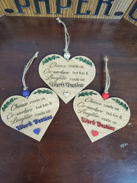 Laser cut wood heart ornament or car charm.  Work Bestie, Chance made us Co-workers but fun and laughter made us work besties.