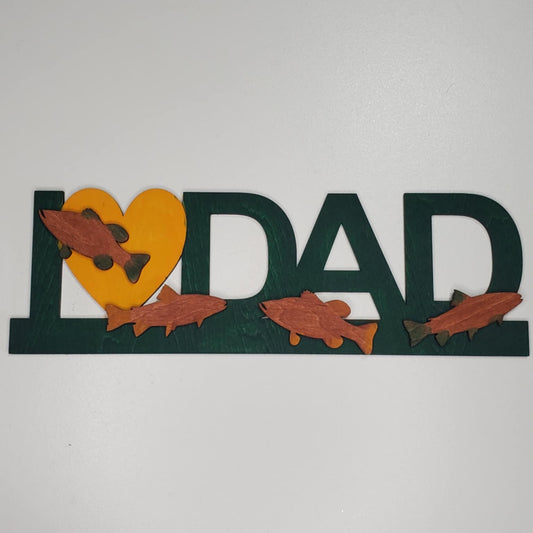 I love dad sign with fish. Laser cut wood. Completed product, hand painted. Or DIY Kit